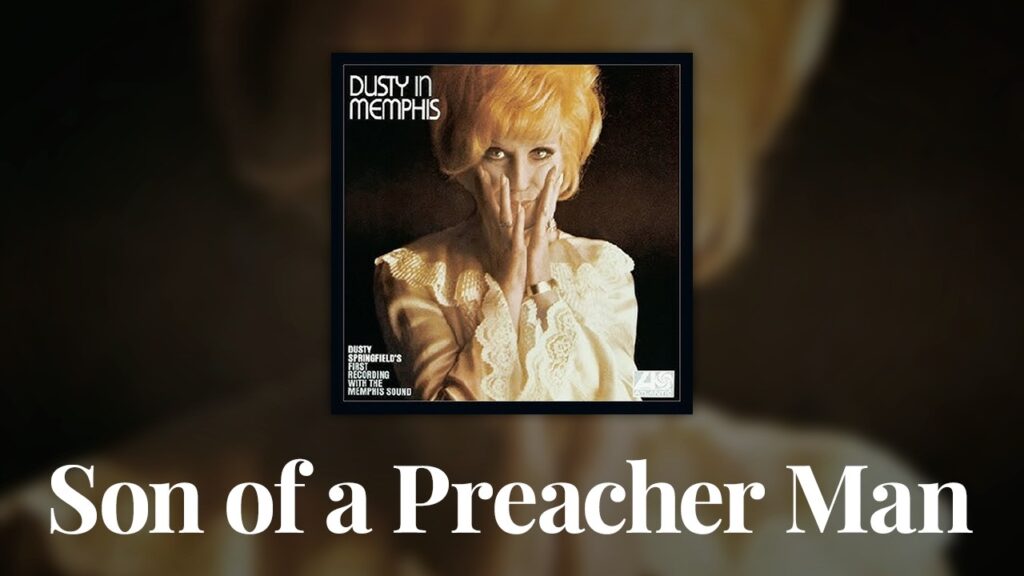 Son of a Preacher Man by Dusty Springfield You